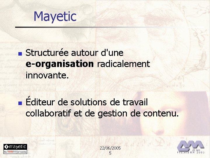 Mayetic n n Structurée autour d'une e-organisation radicalement innovante. Éditeur de solutions de travail