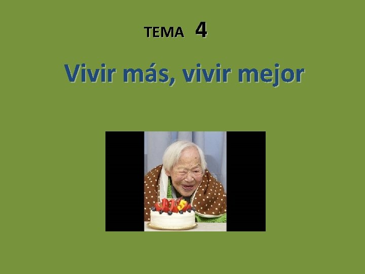 TEMA 4 Vivir más, vivir mejor 