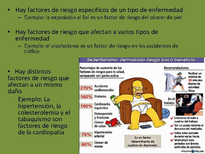  • Hay factores de riesgo específicos de un tipo de enfermedad – Ejemplo: