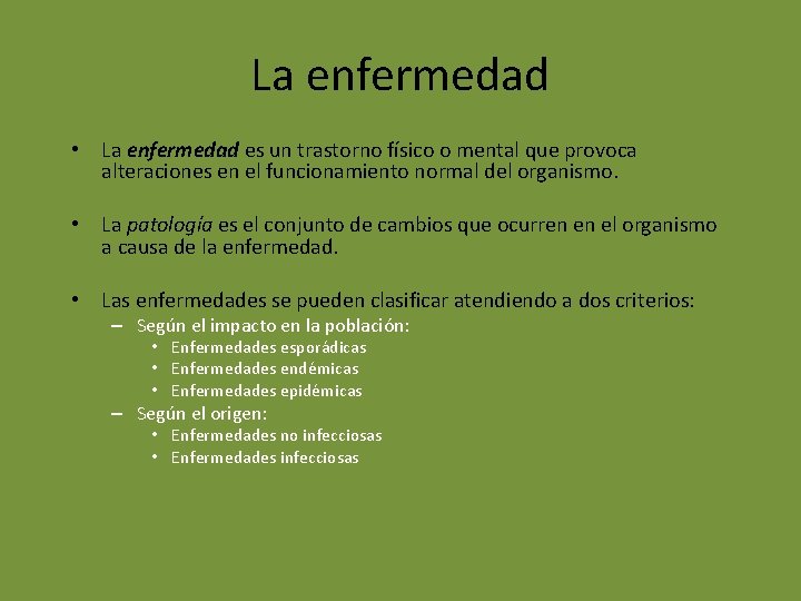 La enfermedad • La enfermedad es un trastorno físico o mental que provoca alteraciones