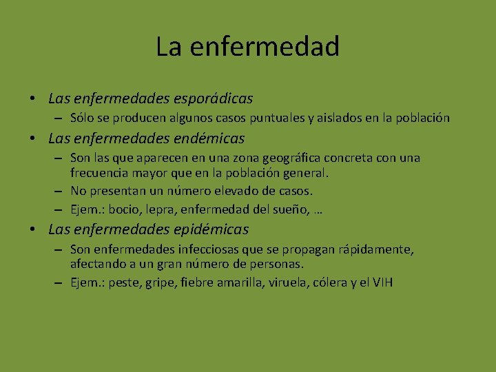 La enfermedad • Las enfermedades esporádicas – Sólo se producen algunos casos puntuales y