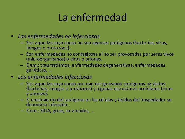 La enfermedad • Las enfermedades no infecciosas – Son aquellas cuya causa no son