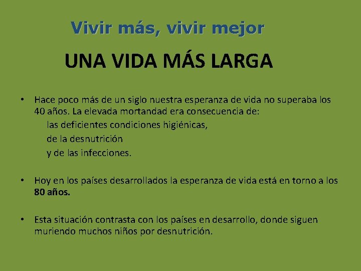 Vivir más, vivir mejor UNA VIDA MÁS LARGA • Hace poco más de un
