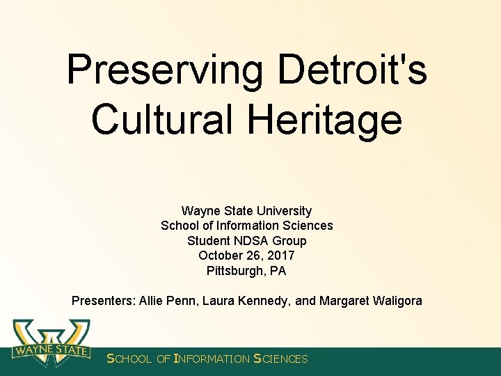 Preserving Detroit's Cultural Heritage Wayne State University School of Information Sciences Student NDSA Group