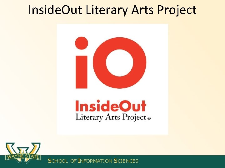 Inside. Out Literary Arts Project SCHOOL OF INFORMATION SCIENCES 