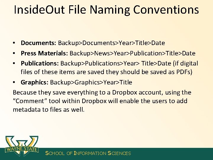 Inside. Out File Naming Conventions • Documents: Backup>Documents>Year>Title>Date • Press Materials: Backup>News>Year>Publication>Title>Date • Publications: