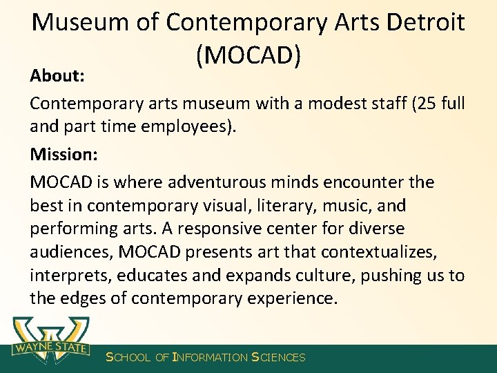 Museum of Contemporary Arts Detroit (MOCAD) About: Contemporary arts museum with a modest staff