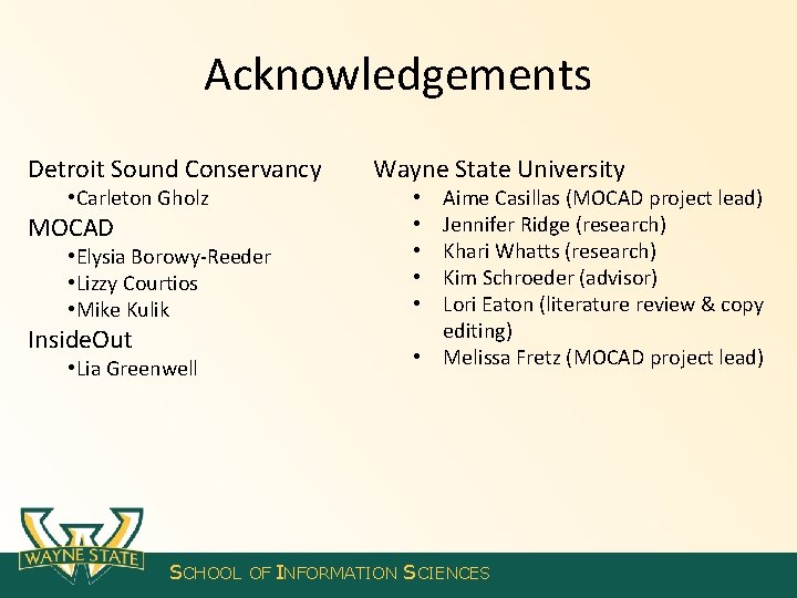 Acknowledgements Detroit Sound Conservancy • Carleton Gholz MOCAD • Elysia Borowy-Reeder • Lizzy Courtios