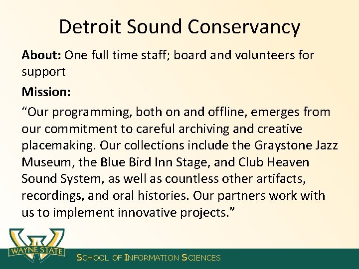 Detroit Sound Conservancy About: One full time staff; board and volunteers for support Mission: