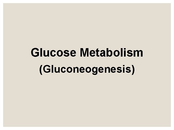 Glucose Metabolism (Gluconeogenesis) 