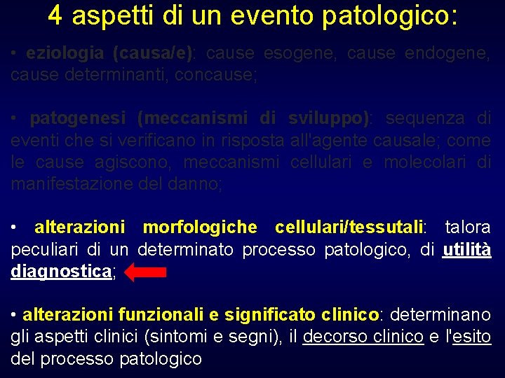 4 aspetti di un evento patologico: • eziologia (causa/e): cause esogene, cause endogene, cause