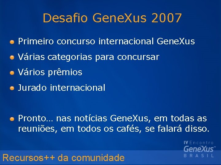 Desafio Gene. Xus 2007 Primeiro concurso internacional Gene. Xus Várias categorias para concursar Vários