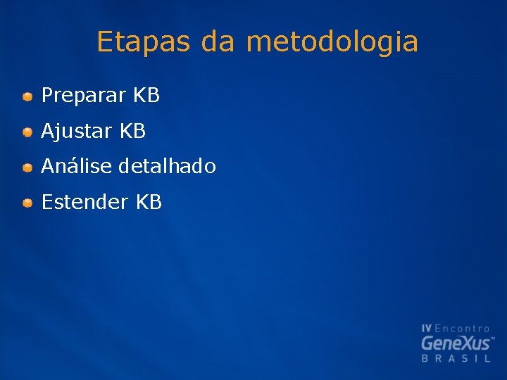 Etapas da metodologia Preparar KB Ajustar KB Análise detalhado Estender KB 