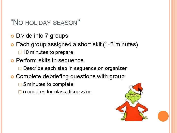 “NO HOLIDAY SEASON” Divide into 7 groups Each group assigned a short skit (1 “NO HOLIDAY SEASON” Divide into 7 groups Each group assigned a short skit (1