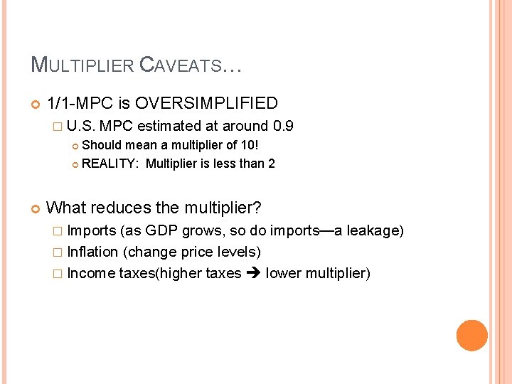 MULTIPLIER CAVEATS… 1/1 -MPC is OVERSIMPLIFIED � U. S. MPC estimated at around 0. MULTIPLIER CAVEATS… 1/1 -MPC is OVERSIMPLIFIED � U. S. MPC estimated at around 0.
