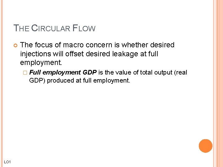 THE CIRCULAR FLOW The focus of macro concern is whether desired injections will offset THE CIRCULAR FLOW The focus of macro concern is whether desired injections will offset