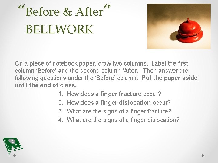 “Before & After” BELLWORK On a piece of notebook paper, draw two columns. Label