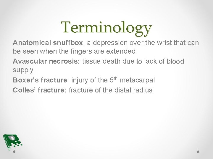 Terminology Anatomical snuffbox: a depression over the wrist that can be seen when the