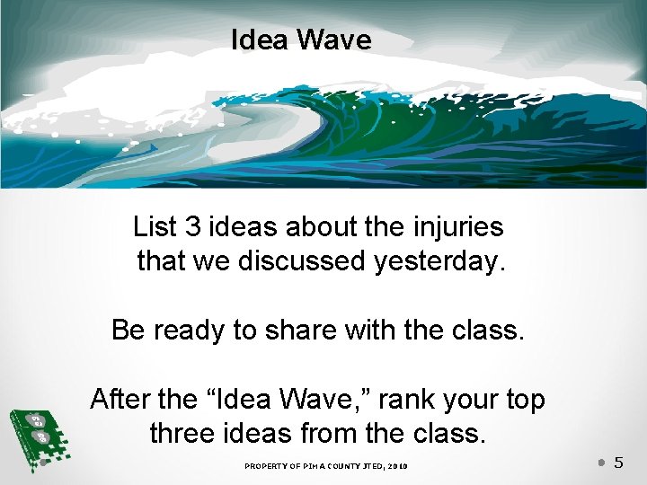 Idea Wave List 3 ideas about the injuries that we discussed yesterday. Be ready