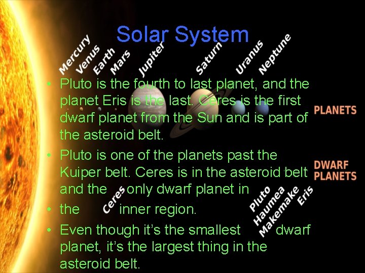 Solar System • Pluto is the fourth to last planet, and the planet Eris