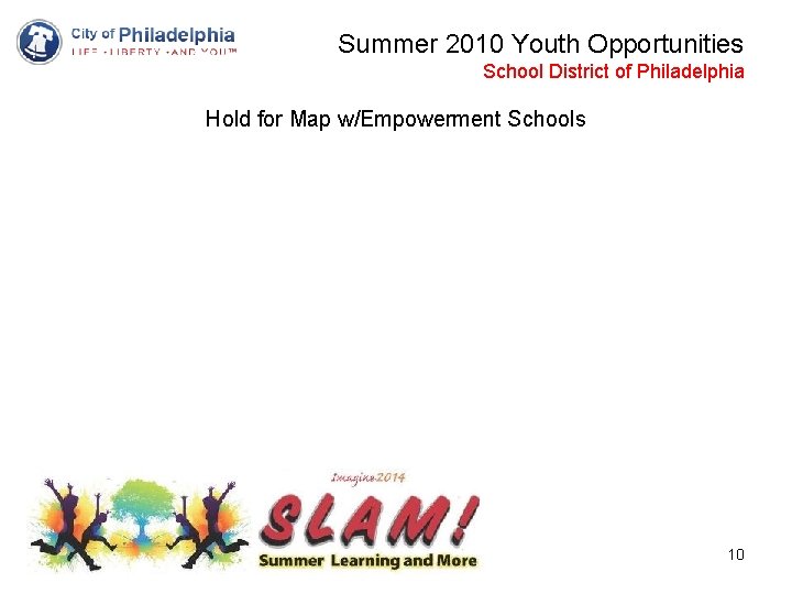 Summer 2010 Youth Opportunities School District of Philadelphia Hold for Map w/Empowerment Schools 10