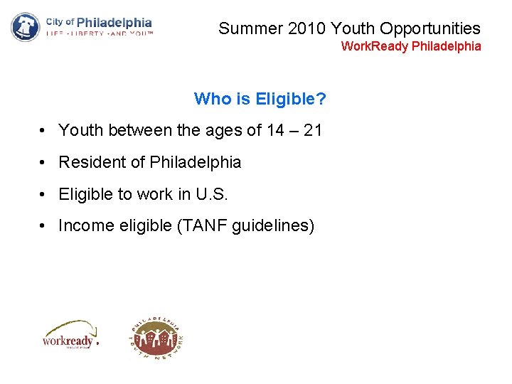 Summer 2010 Youth Opportunities Work. Ready Philadelphia Who is Eligible? • Youth between the