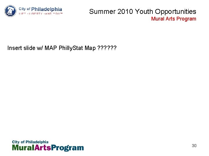 Summer 2010 Youth Opportunities Mural Arts Program Insert slide w/ MAP Philly. Stat Map