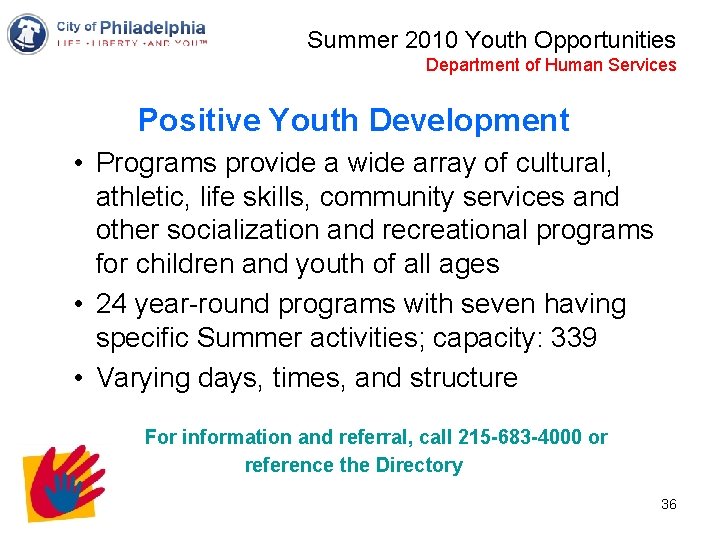 Summer 2010 Youth Opportunities Department of Human Services Positive Youth Development • Programs provide