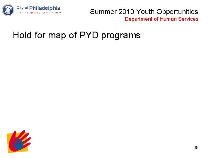 Summer 2010 Youth Opportunities Department of Human Services Hold for map of PYD programs