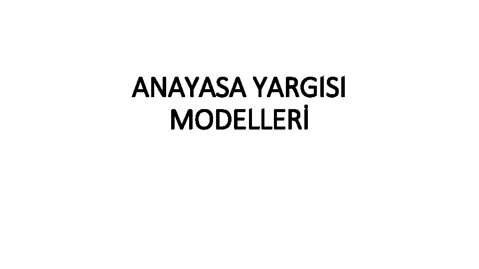 ANAYASA YARGISI MODELLERİ 