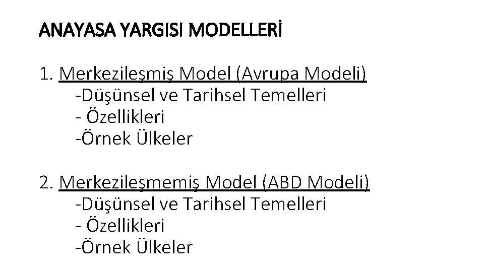 ANAYASA YARGISI MODELLERİ 1. Merkezileşmiş Model (Avrupa Modeli) -Düşünsel ve Tarihsel Temelleri - Özellikleri