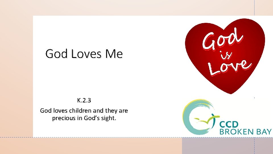 God Loves Me K. 2. 3 God loves children and they are precious in