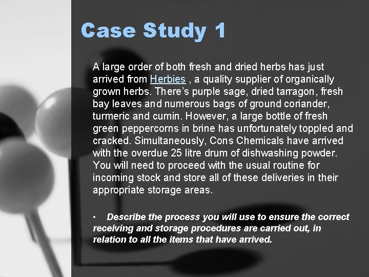 Case Study 1 A large order of both fresh and dried herbs has just