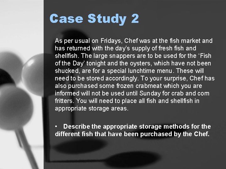 Case Study 2 As per usual on Fridays, Chef was at the fish market