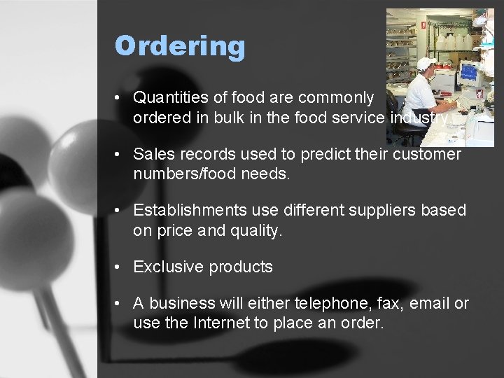 Ordering • Quantities of food are commonly ordered in bulk in the food service