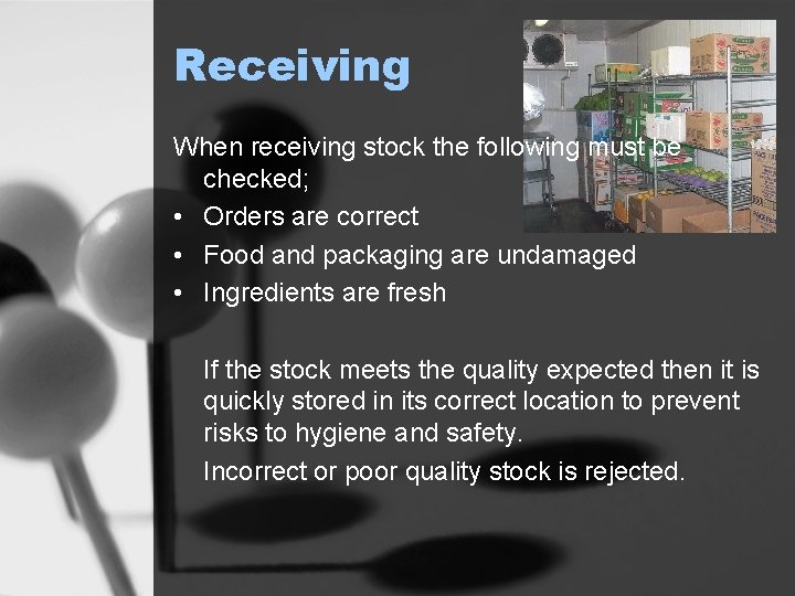 Receiving When receiving stock the following must be checked; • Orders are correct •