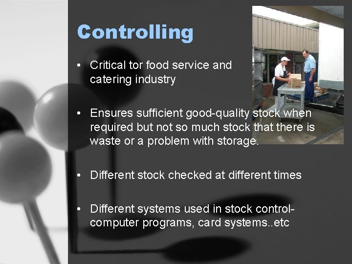 Controlling • Critical tor food service and catering industry • Ensures sufficient good-quality stock