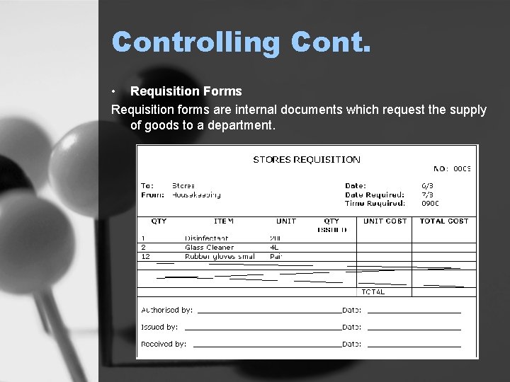 Controlling Cont. • Requisition Forms Requisition forms are internal documents which request the supply