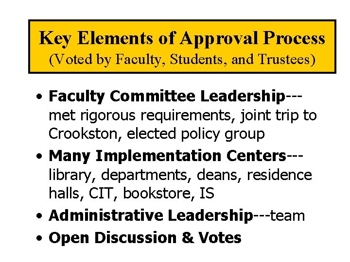 Key Elements of Approval Process (Voted by Faculty, Students, and Trustees) • Faculty Committee