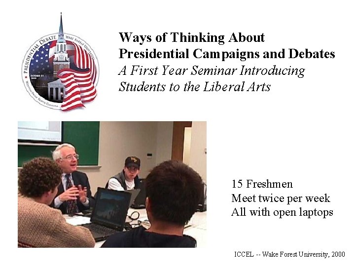 Ways of Thinking About Presidential Campaigns and Debates A First Year Seminar Introducing Students