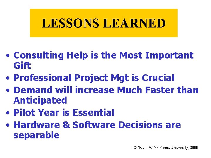 LESSONS LEARNED • Consulting Help is the Most Important Gift • Professional Project Mgt