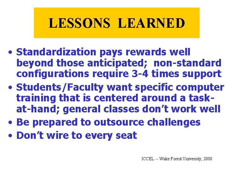 LESSONS LEARNED • Standardization pays rewards well beyond those anticipated; non-standard configurations require 3