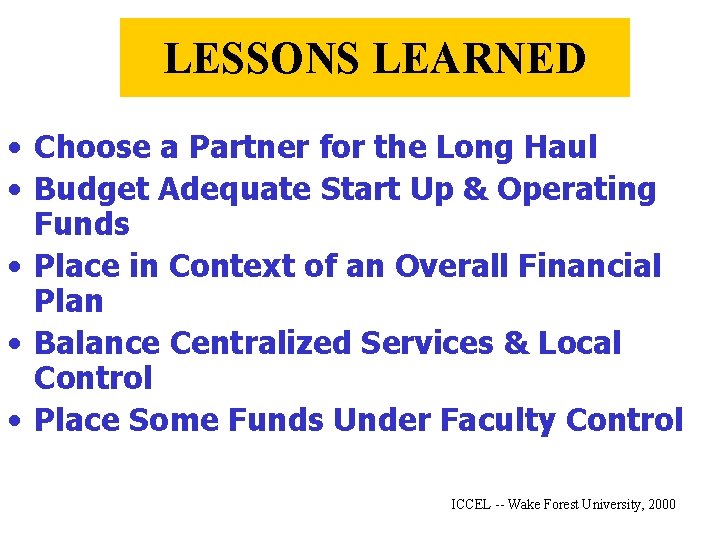LESSONS LEARNED • Choose a Partner for the Long Haul • Budget Adequate Start