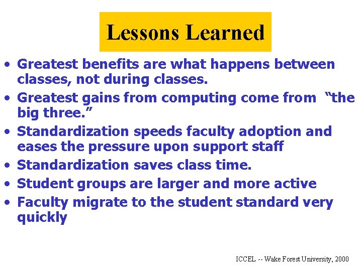 Lessons Learned • Greatest benefits are what happens between classes, not during classes. •