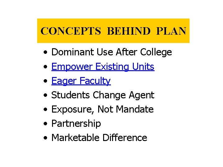 CONCEPTS BEHIND PLAN • • Dominant Use After College Empower Existing Units Eager Faculty