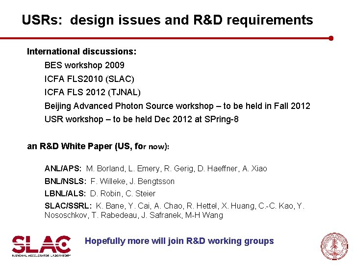 USRs: design issues and R&D requirements International discussions: BES workshop 2009 ICFA FLS 2010