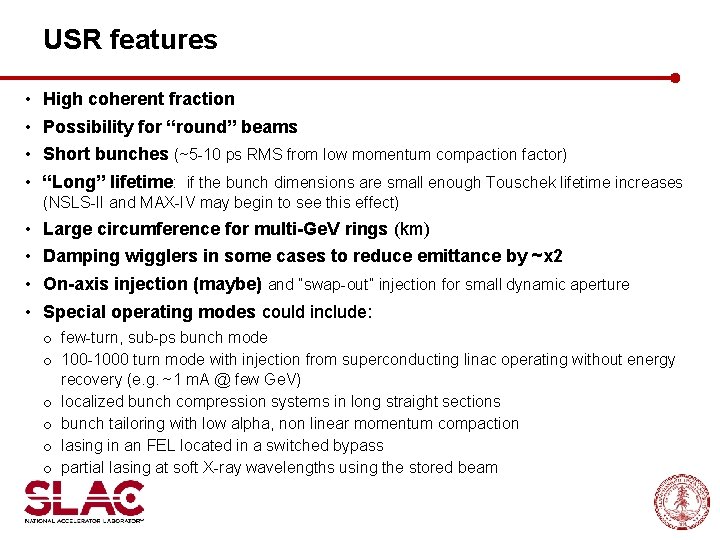 USR features • High coherent fraction • Possibility for “round” beams • Short bunches
