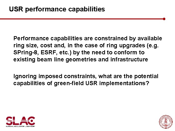 USR performance capabilities Performance capabilities are constrained by available ring size, cost and, in