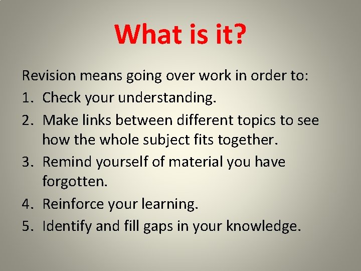 What is it? Revision means going over work in order to: 1. Check your