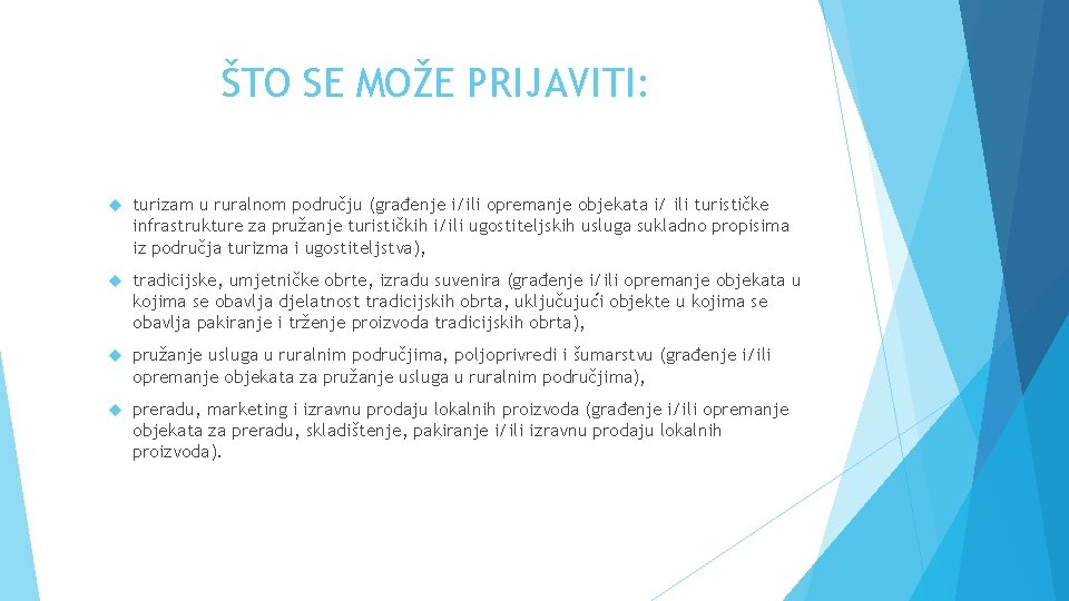 ŠTO SE MOŽE PRIJAVITI: turizam u ruralnom području (građenje i/ili opremanje objekata i/ ili